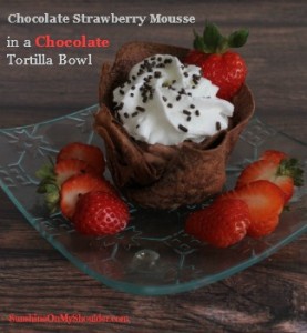 Chocolate Strawberry Mousse in a Chocolate Tortilla bowl